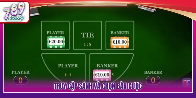 Baccarat 789Club – Cách Dễ Chơi Dễ Trúng Cho Người Mới 4 Truy cập sảnh chơi để bắt đầu đặt cược